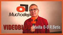 El videoblog de Juanma Ávila del #sevillafc 0-0 #realbetis: 'Las fuerzas sólo dieron para empatar'