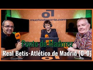 MuchodePodcast: #realbetis - #atléticodemadrid  (0-0): 'Cuatro puntos: las cuentas salen' #laliga