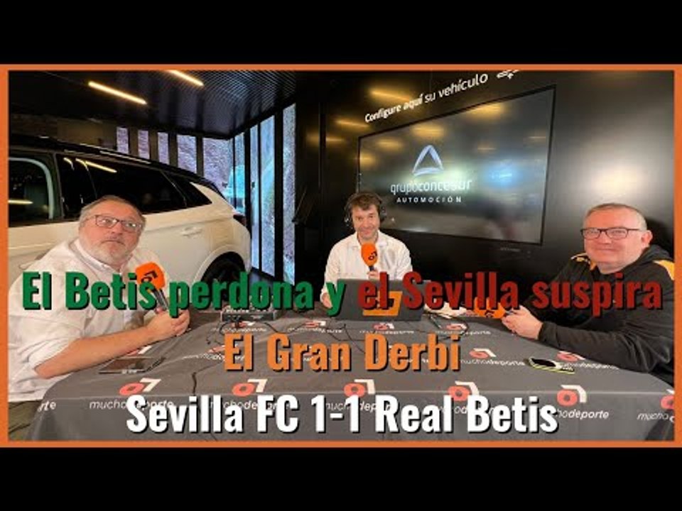 #Muchodepodcast: El Gran #Derbi. EL BETIS PERDONA Y EL SEVILLA SUSPIRA. #SevillaFC 1- 1 #RealBetis