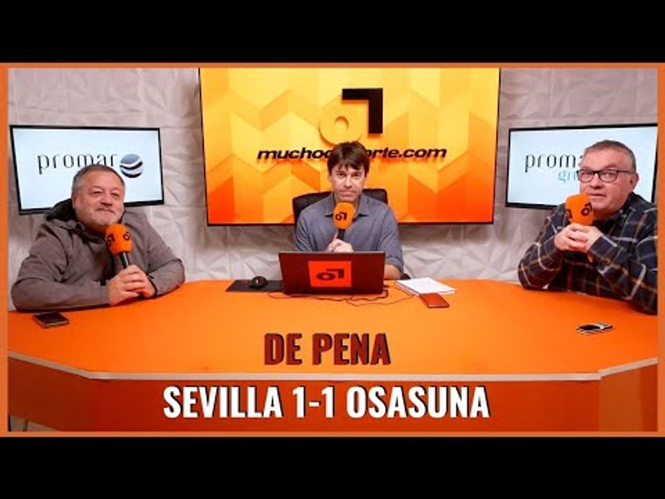 #MuchoDePodcast: DE PENA. #Sevilla 1-1 #Osasuna