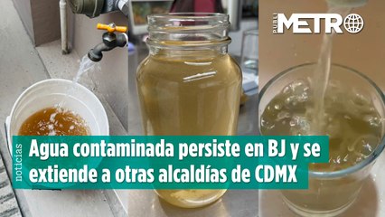 Agua contaminada persiste en BJ y se extiende a otras alcaldías de CDMX; van por nuevo estudio