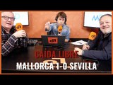 Muchodepodcast: Caída libre. Mallorca 1-0 Sevilla