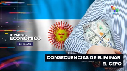 Consecuencias de eliminar el CEPO IMPACTO ECONÓMICO ESTELAR 15-04-2025