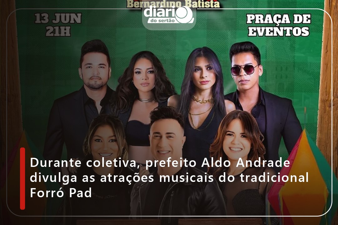 Durante coletiva, prefeito Aldo Andrade divulga as atrações musicais do tradicional Forró Pad