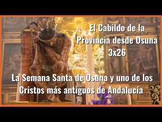 #ElCabildo 3x26 - El Cabildo de la Provincia: #osuna, La Humildad y una gran Semana Santa