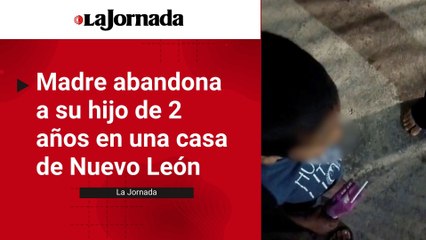 Madre abandona a su hijo de dos años en Guadalupe; fue detenida minutos después