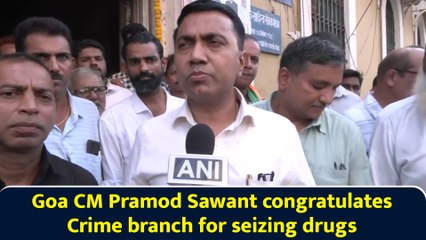 Goa CM Pramod Sawant congratulates Crime branch for seizing drugs