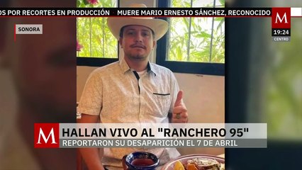 Localizado con vida 'El Ranchero 95' en Sonora; ya se encuentra con su familia