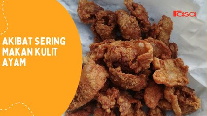 Akibat Sering Makan Kulit Ayam