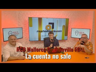 Muchodepodcast: RCD Mallorca 0 - 0 Sevilla FC : La cuenta no sale