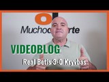 El videoblog de Javier León #betis 3-0 #kryvbas: 'Vayan de verdad; ya vale de charlotadas europeas'