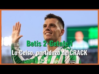 MuchodePodcast : Betis 2-Getafe 1: Lo Celso, partidazo de CRACK