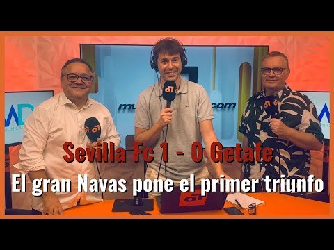 MuchodePodcast : Sevilla 1-Getafe 0: El gran Navas pone el primer triunfo