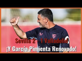 MuchodePodcast: Sevilla 2 - 1 Valladolid: : ¡Y García Pimienta Renovado!