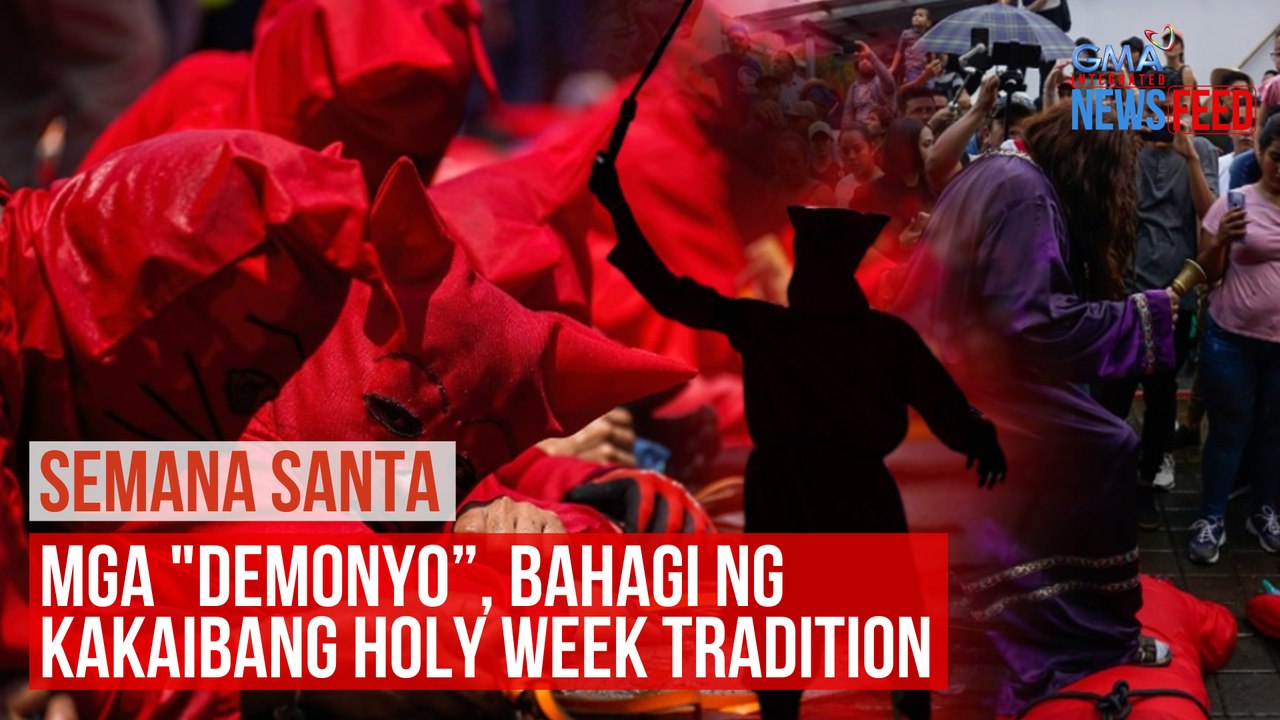 SEMANA SANTA — Mga "demonyo," bahagi ng kakaibang holy week tradition | GMA Integrated Newsfeed