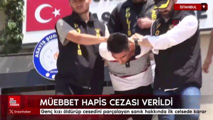 İstanbul'da genç kızı öldürüp cesedini parçalayan sanık hakkında ilk celsede karar