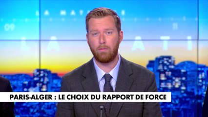 L'édito de Thomas Bonnet : «Paris-Alger : le choix du rapport de force»