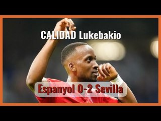 Muchodepodcast: CALIDAD Lukebakio. Espanyol 0-2 Sevilla FC