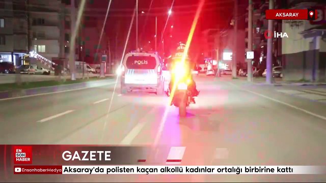 Aksaray'da polisten kaçan alkollü kadınlar ortalığı birbirine kattı