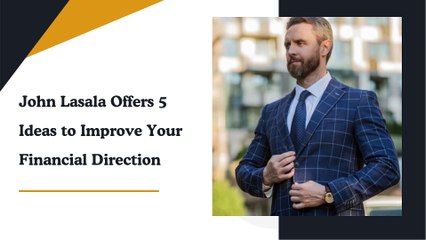 John Lasala Offers 5 Ideas to Improve Your Financial Direction