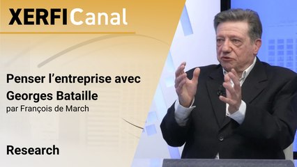 Penser l’entreprise avec Georges Bataille [François de March]