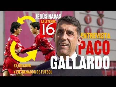 Entrevista a Paco Gallardo: Navas es una leyenda desde la normalidad | Jesús Navas Leyenda