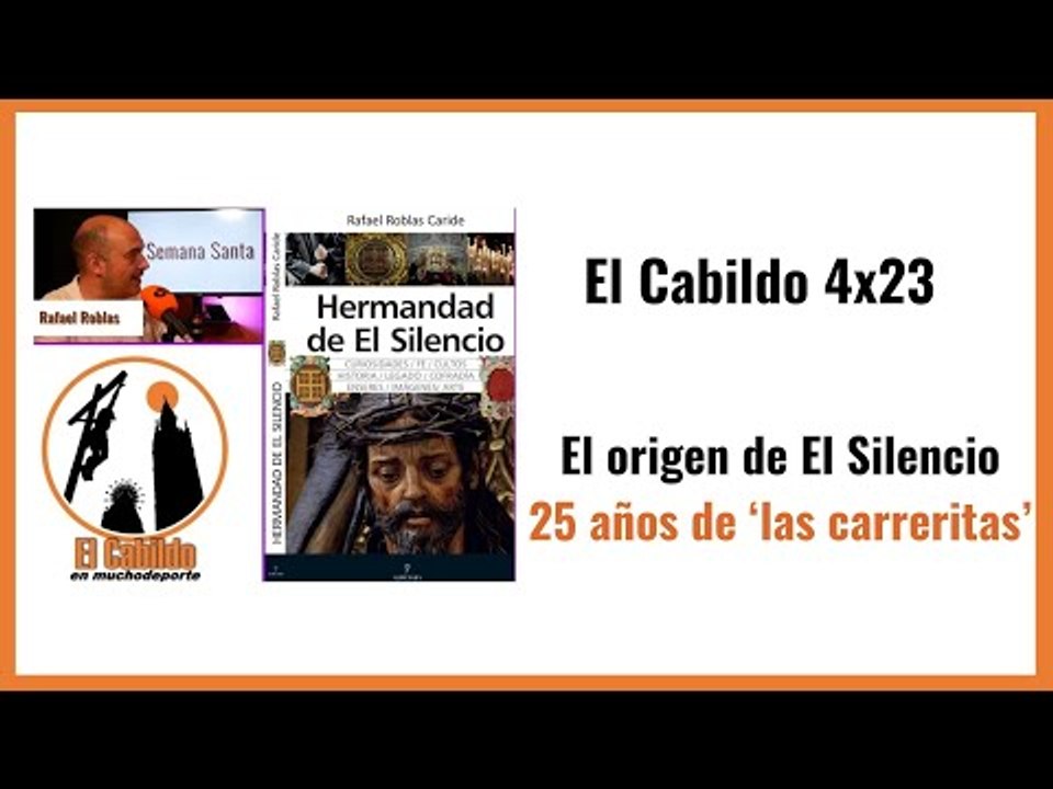 #elcabildo 4x23: El origen de la Hdad del El Silencio y 25 años de la Madrugá de las 'Carreritas'