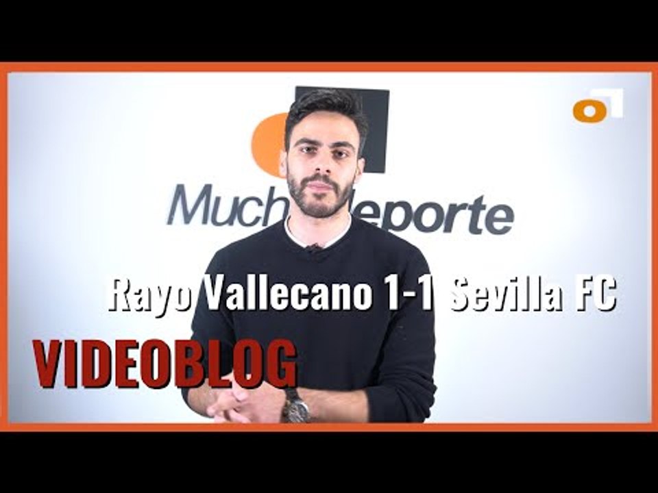 El videoblog del #rayovallecano 1-1 #sevillafc: no está para más