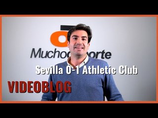 El videoblog del Sevilla 0-1 Athletic Club: 'Sin chanclas todavía, pero casi'