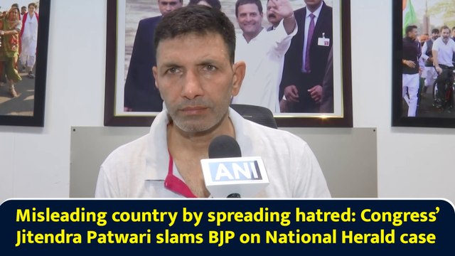 Misleading country by spreading hatred: Congress’ Jitendra Patwari slams BJP on National Herald case