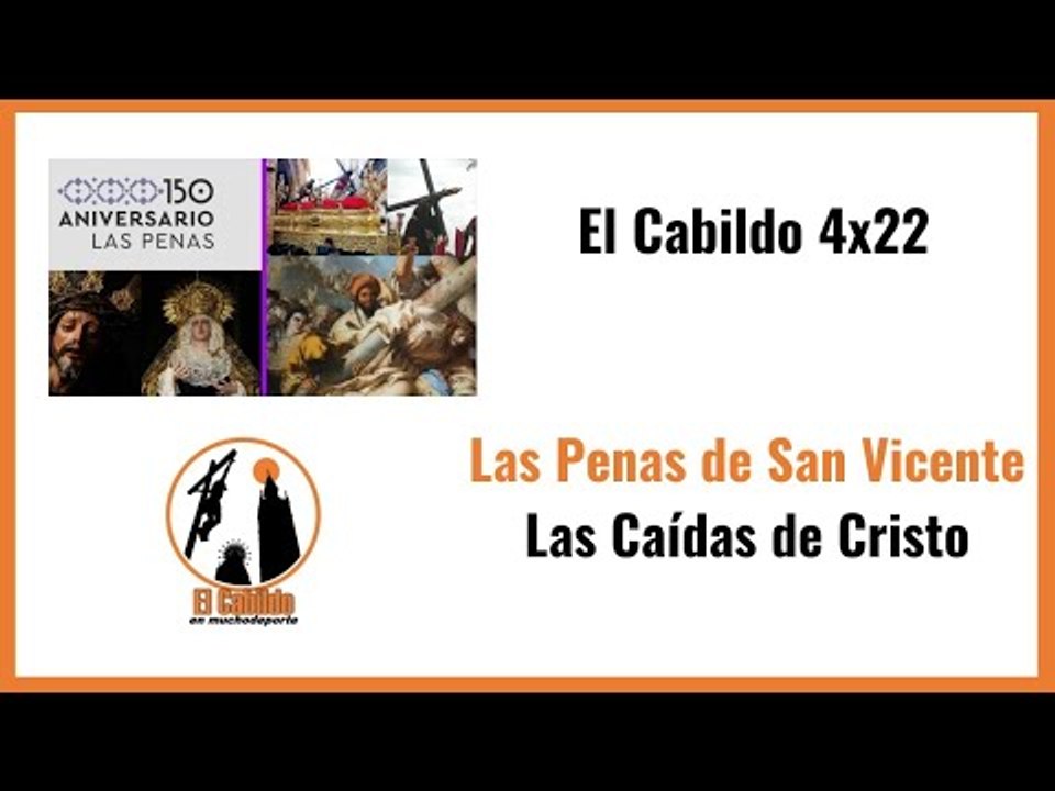 #elcabildo 4x22: Entrevista con Francisco Polo, Hermano Mayor de Las Penas, y las Caídas de Cristo