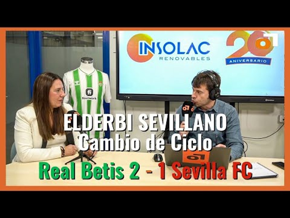 El podcast de #elgranderbi  Betis 2-1 Sevilla: CAMBIO de ciclo EVIDENTE