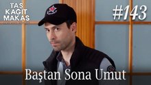 Baştan Sona Umut #143 - Taş Kağıt Makas