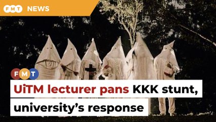 UiTM lecturer pans KKK stunt, university’s response
