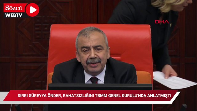 Sırrı Süreyya Önder, rahatsızlığını TBMM Genel Kurulu'nda anlatmıştı