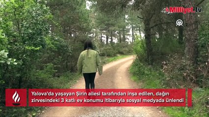 Sosyal medyada ünlenen dağın zirvesindeki 'yalnız ev'in hikayesi: Tüm Türkiye senin evini konuşuyor