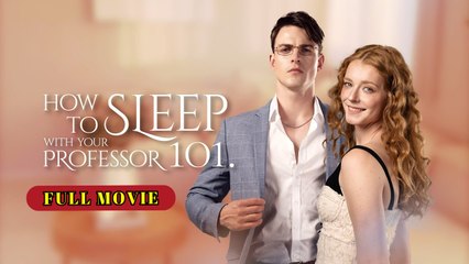 How to Sleep with Your Professor 101  - FULL MOVIES ENGLISH SUB