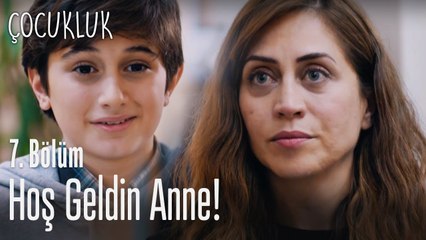 Hoş geldin anne! - Çocukluk 7. Bölüm