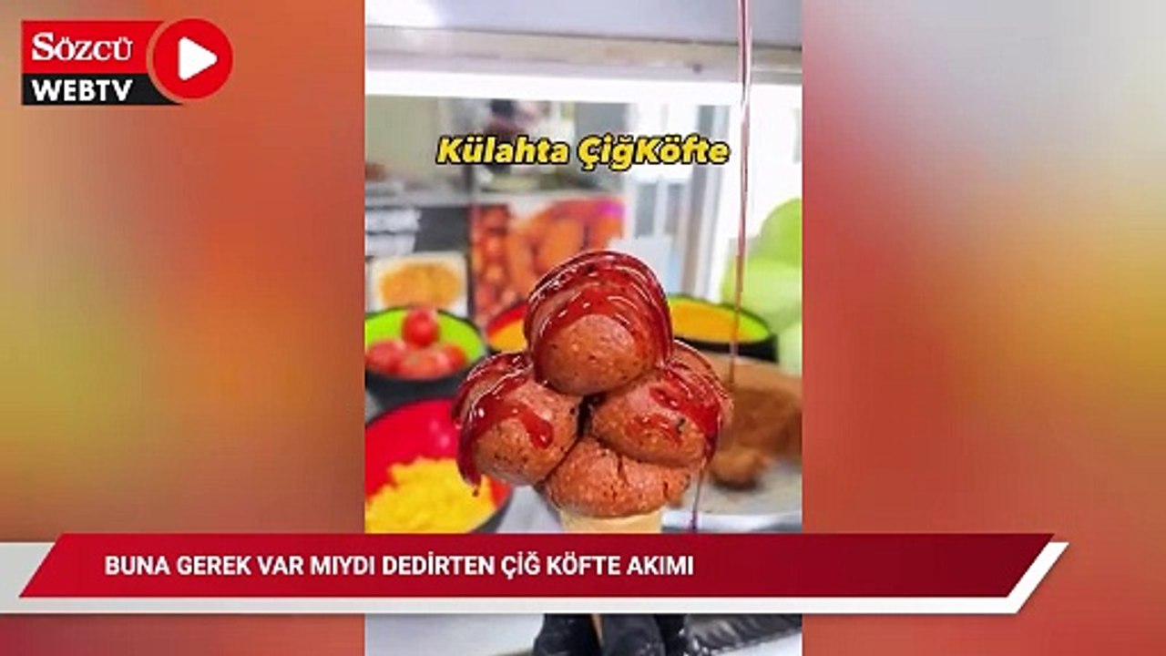 Buna gerek var mıydı dedirten çiğ köfte akımı! Külahta verip sos döktüler...