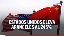 Estados Unidos endurece su guerra comercial con China y eleva aranceles al 245%