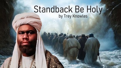 Trey Knowles - Standback Be Holy