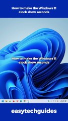 How to make the Windows 11 clock show seconds