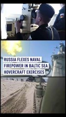 Russia flexes naval firepower in Baltic Sea hovercraft exercises