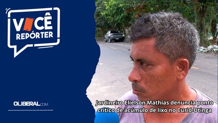 Jardineiro Elielson Mathias denuncia ponto crítico de acúmulo de lixo no Curió-Utinga