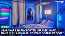 Star Wars, Harry Potter, Jurassic Park... dans quel univers allez-vous dormir ce soir à Troyes ?