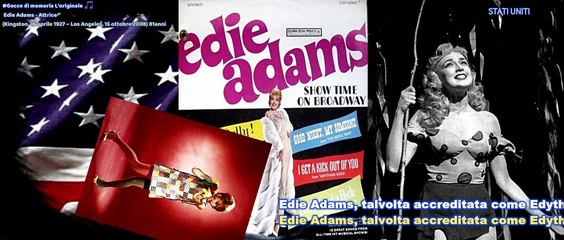 Edie Adams - Attrice (Kingston, 16 aprile 1927 – Los Angeles, 15 ottobre 2008) 81anni