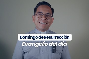 Evangelio 20 abril - domingo resurrección