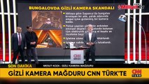 Bungalovdaki gizli kamera mağduru CNN Türk’e konuştu: Yatağımızın üstünde kırmızı ışık gördük
