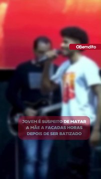 Jovem é suspeito de matar a mãe a facadas horas depois de ser batizado