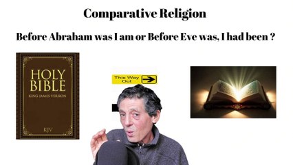 Before Abraham was I am or Before Eve was, I had been?